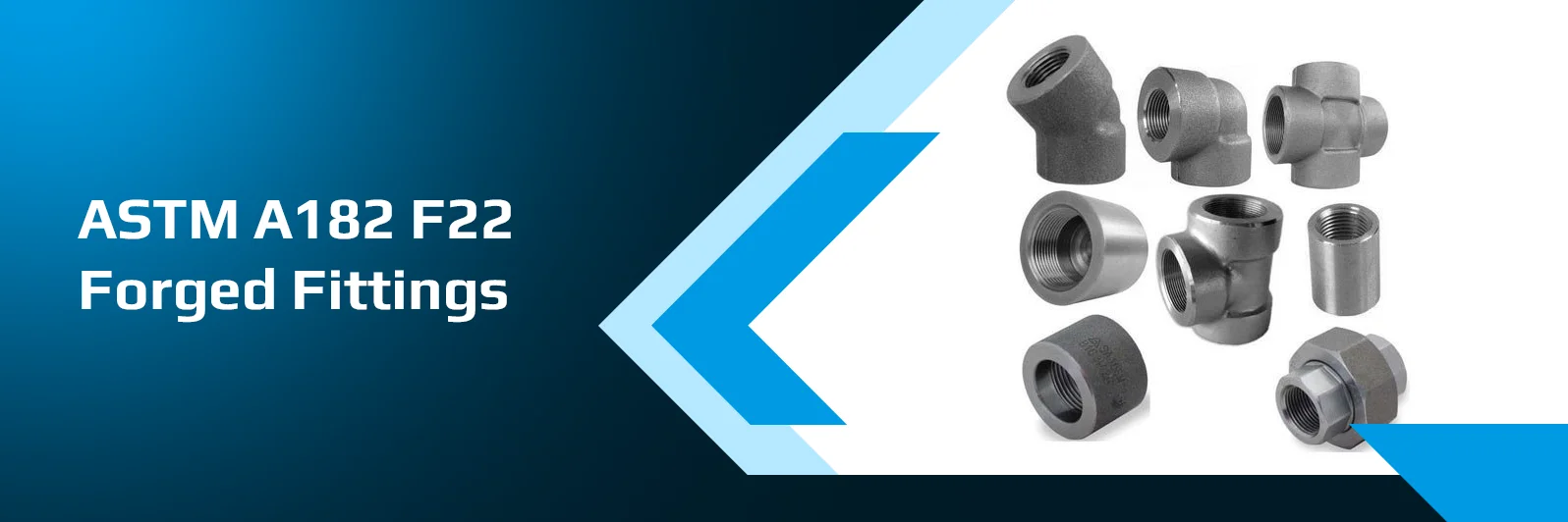 ASTM A182 F22 Forged Fittings